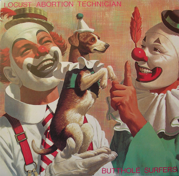 Butthole Surfers: Locust Abortion Technician (1987)